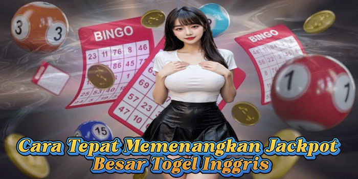 Cara Tepat Memenangkan Jackpot Besar Togel Inggris
