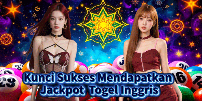 Kunci Sukses Mendapatkan Jackpot  Togel Inggris